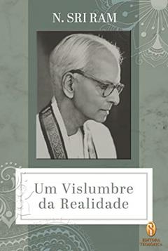 Um Vislumbre da Realidade, do autor N. Sri Ram