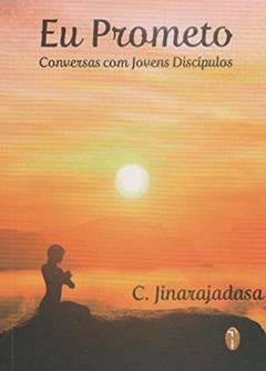 Eu Prometo. Conversas com Jovens Discípulos, do autor C. Jinarajadasa