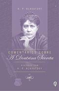 Ler Comentários Sobre a Doutrina Secreta, do autor Helena Blavatsky