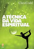 Ler A Técnica da vida espiritual, do autor Clara M.Codd