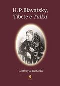 Ler H. P. Blavatsky, Tibete e Tulku, do autor Geoffrey A. Barboka
