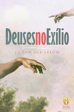 Deuses No Exilio, do autor J. J. Van Der Leeuw