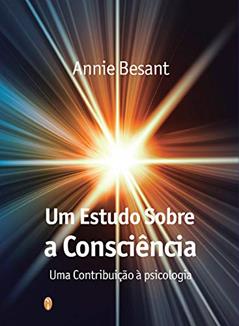 Um Estudo sobre a consciência, do autor Annie Besant
