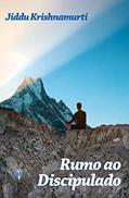 Ler Rumo ao Discipulado, do autor J. Krishnamurti