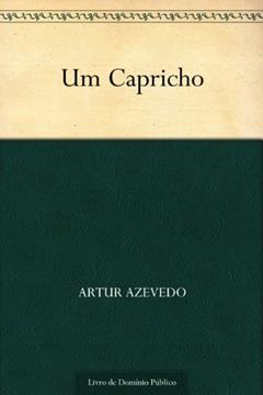 Um Capricho, do autor Artur Azevedo
