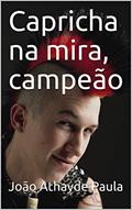 Ler Capricha na mira, campeão, do autor João Athayde Paula