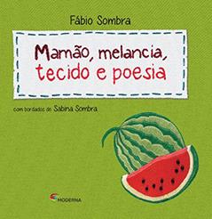 Mamão, melancia, tecido e poesia, do autor Fábio Sombra