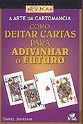 Ler Como Deitar Cartas Para Adivinhar o Futuro, do autor Various Ler Como Deitar Cartas Para Adivinhar o Futuro, do autor Various