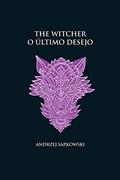 Ler O último desejo -The Witcher - (capa dura): 1, do autor Andrzej Sapkowski Ler O último desejo -The Witcher - (capa dura): 1, do autor Andrzej Sapkowski
