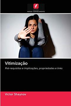 Vitimização: Pré-requisitos e implicações, propriedades e links, do autor Victor Shaynov