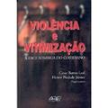Ler Violencia E Vitimizacao: A Face Sombria Do Cotidiano (Portuguese Edition), do autor Cesar Barros Leal