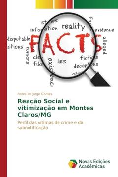 Reação Social e vitimização em Montes Claros/MG: Perfil das vítimas de crime e da subnotificação, do autor Jorge Gomes Pedro Ivo
