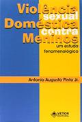 Ler Violência Sexual Doméstica Contra Meninos. Um Estudo Fenomenológico, do autor Antonio Augusto Pinto Junior Ler Violência Sexual Doméstica Contra Meninos. Um Estudo Fenomenológico, do autor Antonio Augusto Pinto Junior