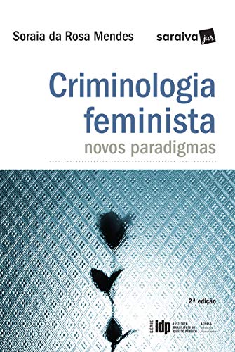 Ler Criminologia feminista - 2ª edição de 2017: Novos Paradigmas, do autor Soraia da Rosa Mendes Ler Criminologia feminista - 2ª edição de 2017: Novos Paradigmas, do autor Soraia da Rosa Mendes