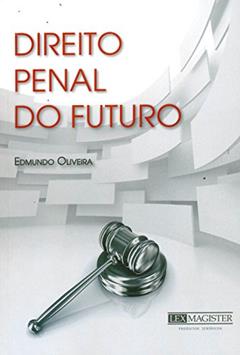 Direito Penal do Futuro, do autor Edmundo Oliveira