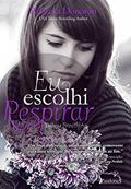 Ler Eu escolhi respirar, do autor Rebecca Donovan Ler Eu escolhi respirar, do autor Rebecca Donovan