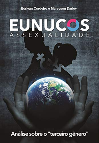 Ler EUNUCOS: Assexualidade, do autor Marvyson Darley Alves; Eurivan Cordeiro Ler EUNUCOS: Assexualidade, do autor Marvyson Darley Alves; Eurivan Cordeiro