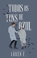 Ler Todos os Tons de Azul, do autor Loren F. Ler Todos os Tons de Azul, do autor Loren F.