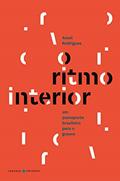 Ler O Ritmo Interior / The Rhythm Within: um Passaporte Brasileiro Para o Groove / a Brazilian Passport to the Groove, do autor Azael Rodrigues Ler O Ritmo Interior / The Rhythm Within: um Passaporte Brasileiro Para o Groove / a Brazilian Passport to the Groove, do autor Azael Rodrigues