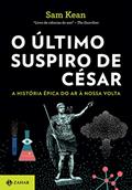 Ler O último suspiro de César: A história épica do ar à nossa volta, do autor Sean Kean