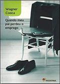 Ler Quando meu pai perdeu o emprego, do autor Wagner Costa Ler Quando meu pai perdeu o emprego, do autor Wagner Costa