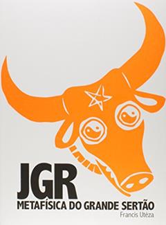 Jgr. Metafísica do Grande Sertão, do autor Francis Utéza