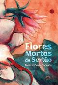Ler Flores Mortas do sertão, do autor Melissa Vasconcelos
