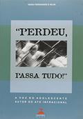 Ler Perdeu, Passa Tudo! - A Voz Do Adolescente Autor Do Ato Infracional, do autor Vania Fernandes e Silva