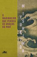 Ler O marinheiro que perdeu as graças do mar, do autor Yukio Mishima