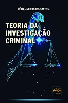 Teoria da Investigação Criminal, do autor Célio Jacinto dos Santos