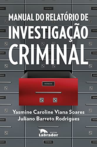 Ler Manual do relatório de investigação criminal, do autor Yasmine Caroline Viana Soares; Juliano Barreto Rodrigues