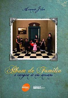Album de família - A imagem de nos mesmos: a Imagem de Nós Mesmos, do autor Armando Silva