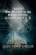 Ler Série Um Mistério de Marketville: Livros de 1 a 3, do autor Judy Penz Sheluk