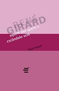 Ler Aquele por Quem o Escândalo Vem, do autor René Girard Ler Aquele por Quem o Escândalo Vem, do autor René Girard