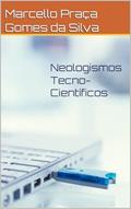 Ler Neologismos Tecno-Científicos, do autor Marcello Praça Gomes da Silva