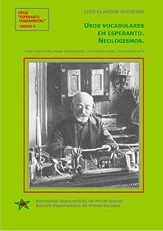 Usos vocabulares em esperanto. Neologismos. : Série 'Esperanto Fundamental' - volume 4, do autor Luiz Claudio Oliveira
