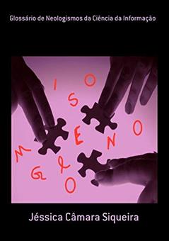 Glossário de Neologismos da Ciência da Informação, do autor Jéssica Câmara Siqueira