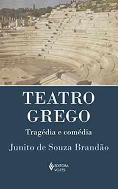 Teatro Grego: Tragédia e comédia, do autor Junito de Souza Brandão