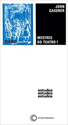 Mestres do teatro I, do autor John Gassner