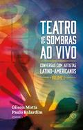 Ler Teatro de sombras ao vivo: conversas com artistas latinoamericanos, do autor Gilson Motta; Paulo Balardim