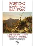 Ler Poéticas Românticas Inglesas, do autor William Wordsworth; William Hazlitt; Percy Bysshe Shelley; John Stuart Mill Ler Poéticas Românticas Inglesas, do autor William Wordsworth; William Hazlitt; Percy Bysshe Shelley; John Stuart Mill