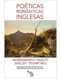 Poéticas Românticas Inglesas, do autor William Wordsworth; William Hazlitt; Percy Bysshe Shelley; John Stuart Mill