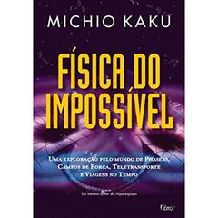 Física do impossível, do autor Michio Kaku