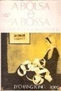 Ler A Bôlsa & a Bossa 2ªedição, do autor J. Y. Changtong