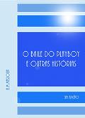 Ler O BAILE DO PLAYBOY E OUTRAS HISTÓRIAS: 2a.Edição, do autor Antonio Michel Massouh
