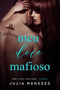 Ler Meu Doce Mafioso (Série Meu Mafioso Livro 2), do autor Julia Menezes