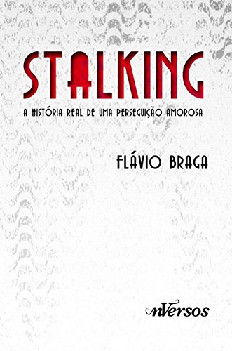 Ler Stalking: A história real de uma perseguição amorosa, do autor Flávio Braga Ler Stalking: A história real de uma perseguição amorosa, do autor Flávio Braga