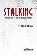 Ler Stalking: A história real de uma perseguição amorosa, do autor Flávio Braga