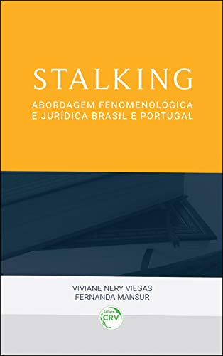 Ler Stalking: abordagem fenomenológica e jurídica brasil e portugal, do autor Viviane Nery Viegas; Fernanda Mansur