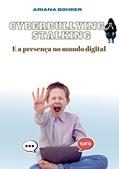 Ler Cyberbullying, Stalking: E a presença no mundo digital, do autor Ariana Bohrer